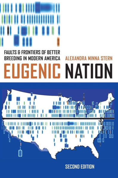 Eugenic Nation: Faults And Frontiers Of Better Breeding In Modern America (American Crossroads)