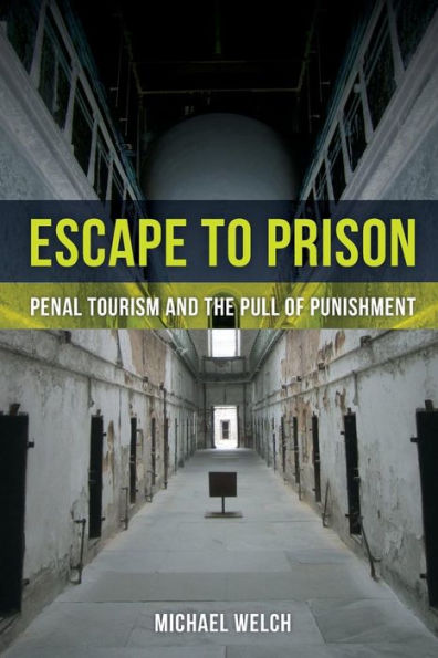 Escape To Prison: Penal Tourism And The Pull Of Punishment