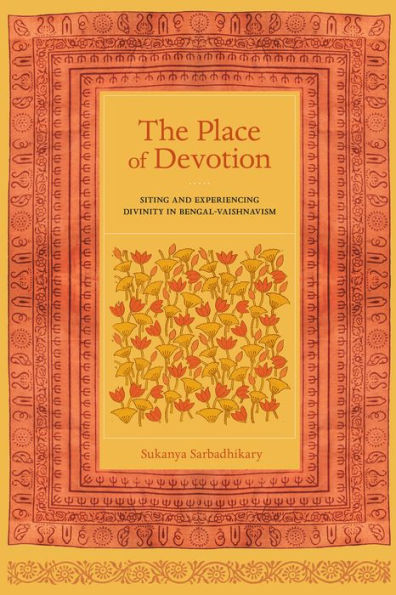 The Place Of Devotion (South Asia Across The Disciplines)