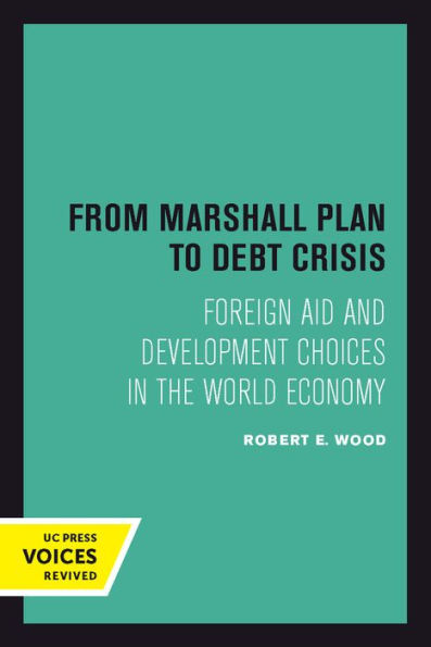 From Marshall Plan To Debt Crisis: Foreign Aid And Development Choices In The World Economy (Volume 15) (Studies In International Political Economy)