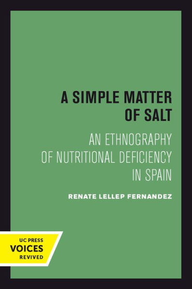 A Simple Matter Of Salt: An Ethnography Of Nutritional Deficiency In Spain (Volume 25) (Comparative Studies Of Health Systems And Medical Care)