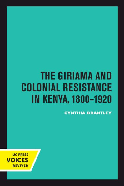 The Giriama And Colonial Resistance In Kenya, 1800–1920 (Uc Press Voices Revived)