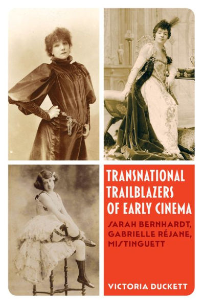 Transnational Trailblazers Of Early Cinema: Sarah Bernhardt, Gabrielle Réjane, Mistinguett (Volume 5) (Cinema Cultures In Contact)