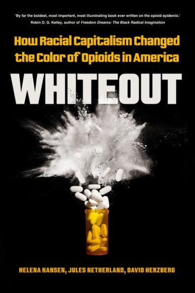 Whiteout: How Racial Capitalism Changed The Color Of Opioids In America