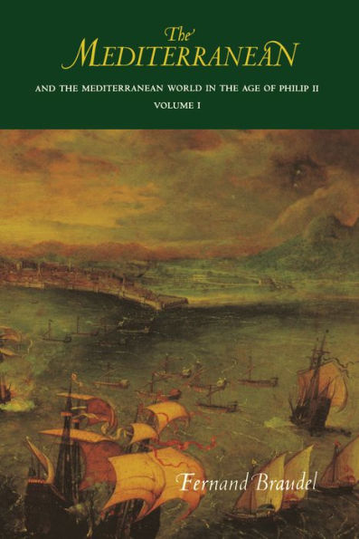 The Mediterranean And The Mediterranean World In The Age Of Philip Ii: Volume I