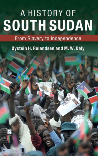 A History Of South Sudan: From Slavery To Independence