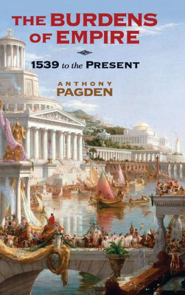 The Burdens Of Empire: 1539 To The Present