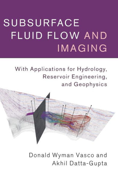 Subsurface Fluid Flow And Imaging: With Applications For Hydrology, Reservoir Engineering, And Geophysics