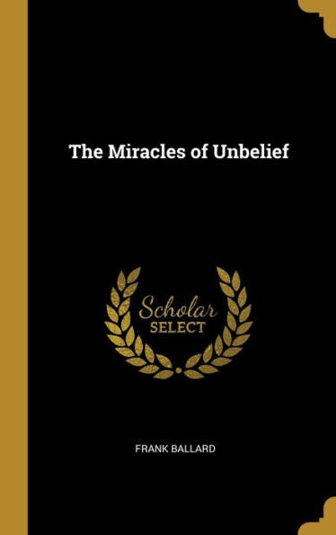The Miracles Of Unbelief