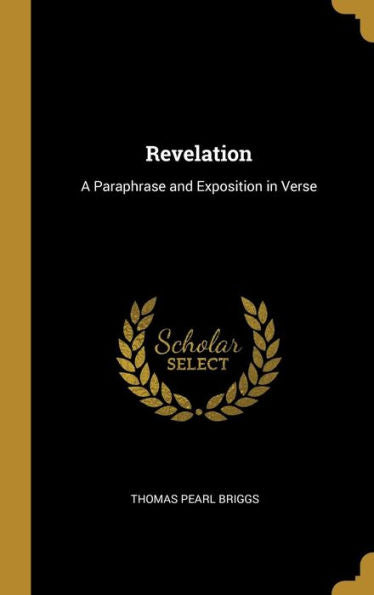 Revelation: A Paraphrase And Exposition In Verse