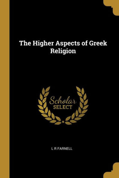 The Higher Aspects Of Greek Religion - 9780530560656