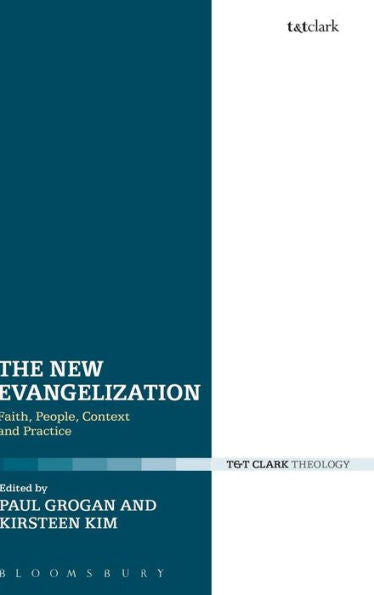 The New Evangelization: Faith, People, Context And Practice