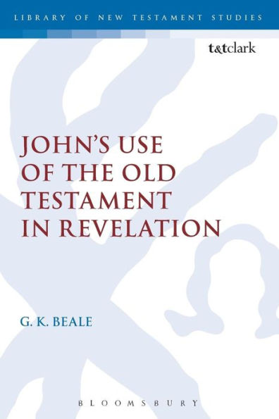 John's Use Of The Old Testament In Revelation (The Library Of New Testament Studies, 166)