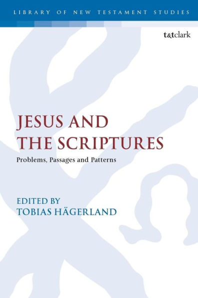 Jesus And The Scriptures: Problems, Passages And Patterns (The Library Of New Testament Studies)