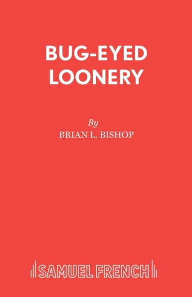 Bug-Eyed Loonery: A Play For Young People