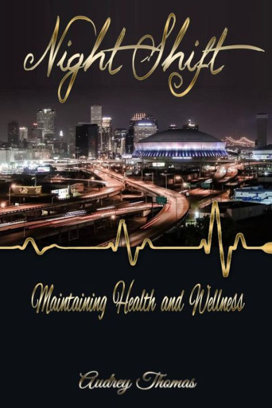 Night Shift: Maintaining Health And Wellness