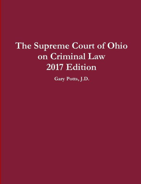 The Supreme Court Of Ohio On Criminal Law 2017 Edition