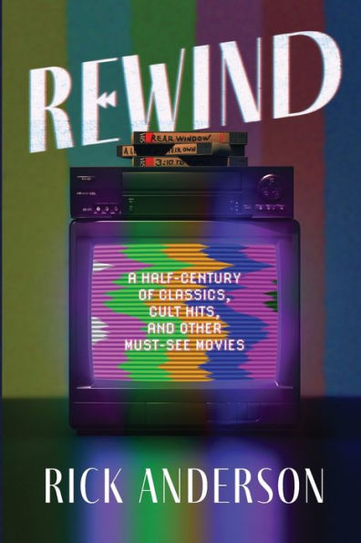 Rewind: A Half-Century Of Classics, Cult Hits, And Other Must-See Movies