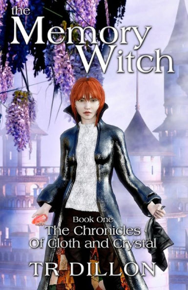 The Memory Witch (The Chronicles Of Cloth And Crystal)