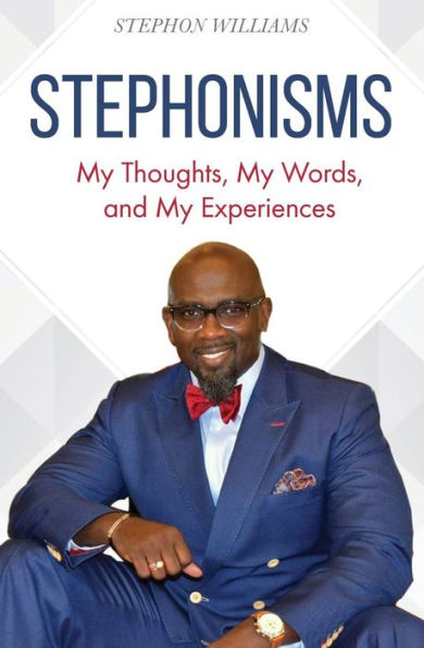 Stephonisms: My Thoughts, My Words, And My Experiences