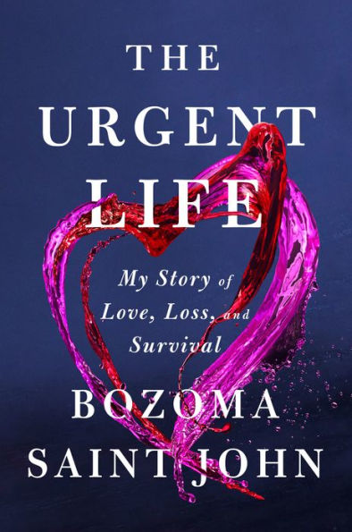The Urgent Life: My Story Of Love, Loss, And Survival