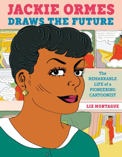 Jackie Ormes dibuja el futuro: la extraordinaria vida de un caricaturista pionero