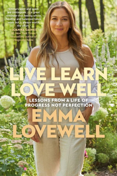 Live Learn Love Well: Lessons From A Life Of Progress Not Perfection