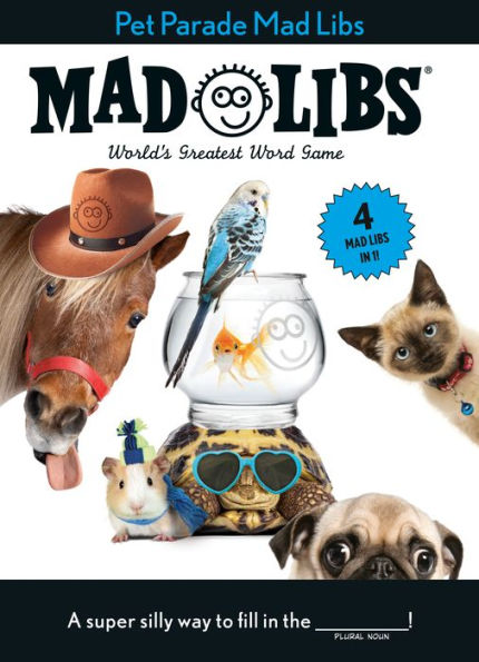Pet Parade Mad Libs: ¡4 Mad Libs en 1!: El mejor juego de palabras del mundo