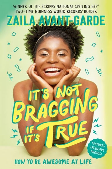 It'S Not Bragging If It'S True: How To Be Awesome At Life, From A Winner Of The Scripps National Spelling Bee