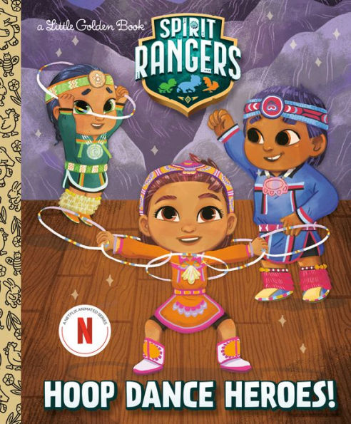 Hoop Dance Heroes! (Spirit Rangers) (Little Golden Book)