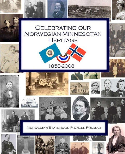 Celebrating Our Norwegian-Minnesotan Heritage: A Sesquicentennial Celebration Of Minnesota's Norwegian Pioneers