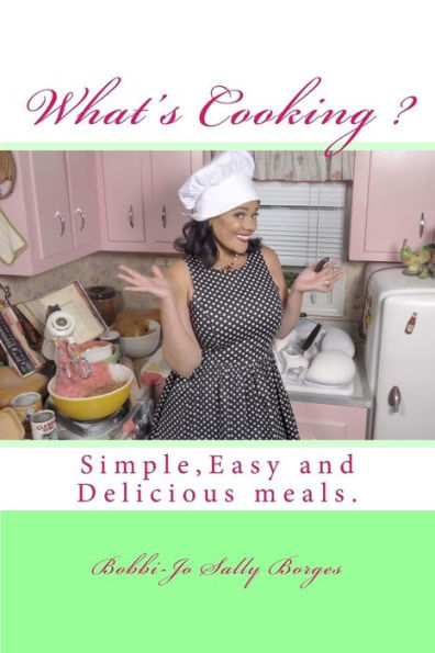 What's Cooking?: Learn To Cook Easy And Tasty Meals (Overnight Chef Easy And Delicious)