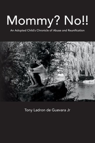 Mommy? No!!: An Adopted Child's Chronicle Of Abuse And Reunification