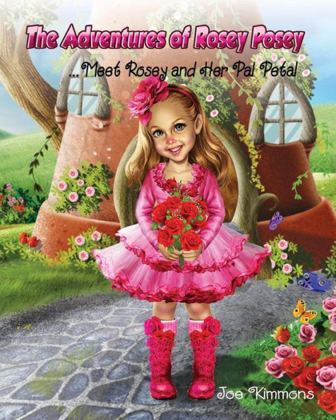 The Adventures Of Rosey Posey: Meet Rosey And Her Pal Petal
