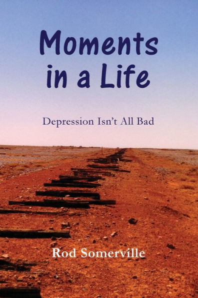 Moments In A Life: Depression Isn'T All Bad