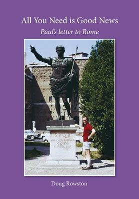 All You Need Is Good News: Paul'S Letter To Rome