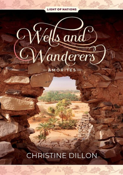 Wells And Wanderers - Amorites (Light Of Nations)