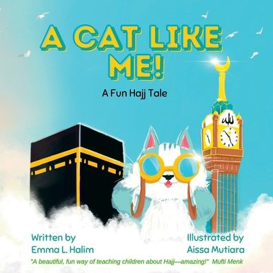 A Cat Like Me!: A Fun Hajj Tale