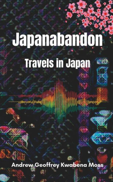 Japanabandon: Travels In Japan