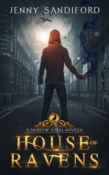 House Of Ravens: An Urban Fantasy Novel (The Shadow Atlas)