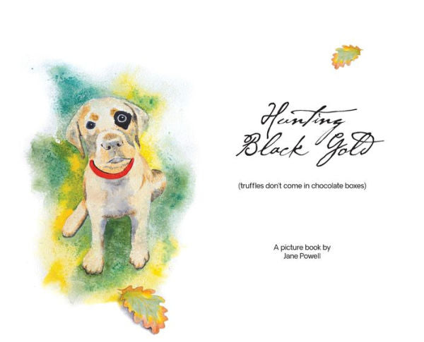 Hunting Black Gold (Truffles Don'T Come In Chocolate Boxes)