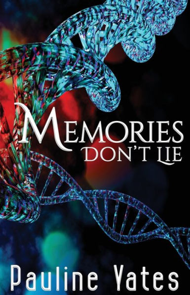 Memories Don'T Lie: Fast-Paced Science Fiction Action Adventure