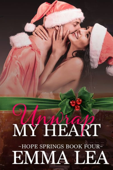 Unwrap My Heart: Hope Springs Book 4