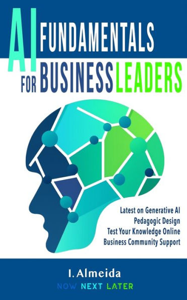Artificial Intelligence Fundamentals For Business Leaders: Up To Date With Generative Ai (Byte-Sized Learning)