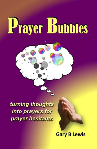 Prayer Bubbles: Turning Thoughts Into Prayers For Prayer Hesitants