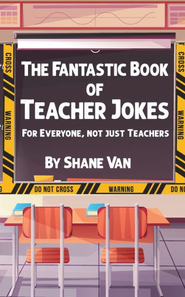The Fantastic Book Of Teacher Jokes: For Everyone, Not Just Teachers (The Fantastic Joke Books)