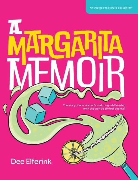 A Margarita Memoir: The Story Of One Woman'S Enduring Relationship With The World'S Sexiest Cocktail