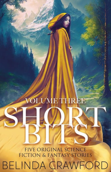 Short Bits, Volume 3: Five Original Science Fiction & Fantasy Stories
