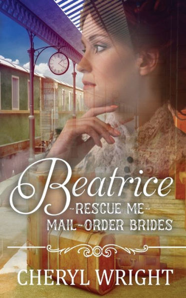 Beatrice (Rescue Me Mail-Order Brides)