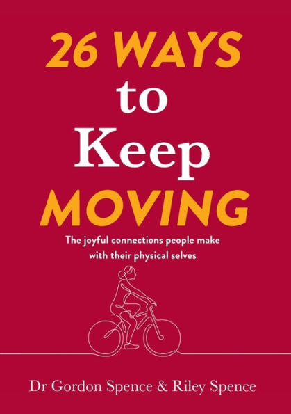 26 Ways To Keep Moving: The Joyful Connections People Make With Their Physical Selves